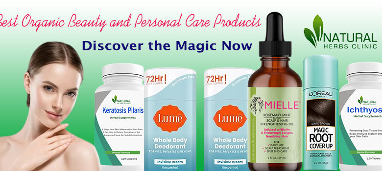 Best Organic Beauty and Personal Care Products Discover the Magic Now