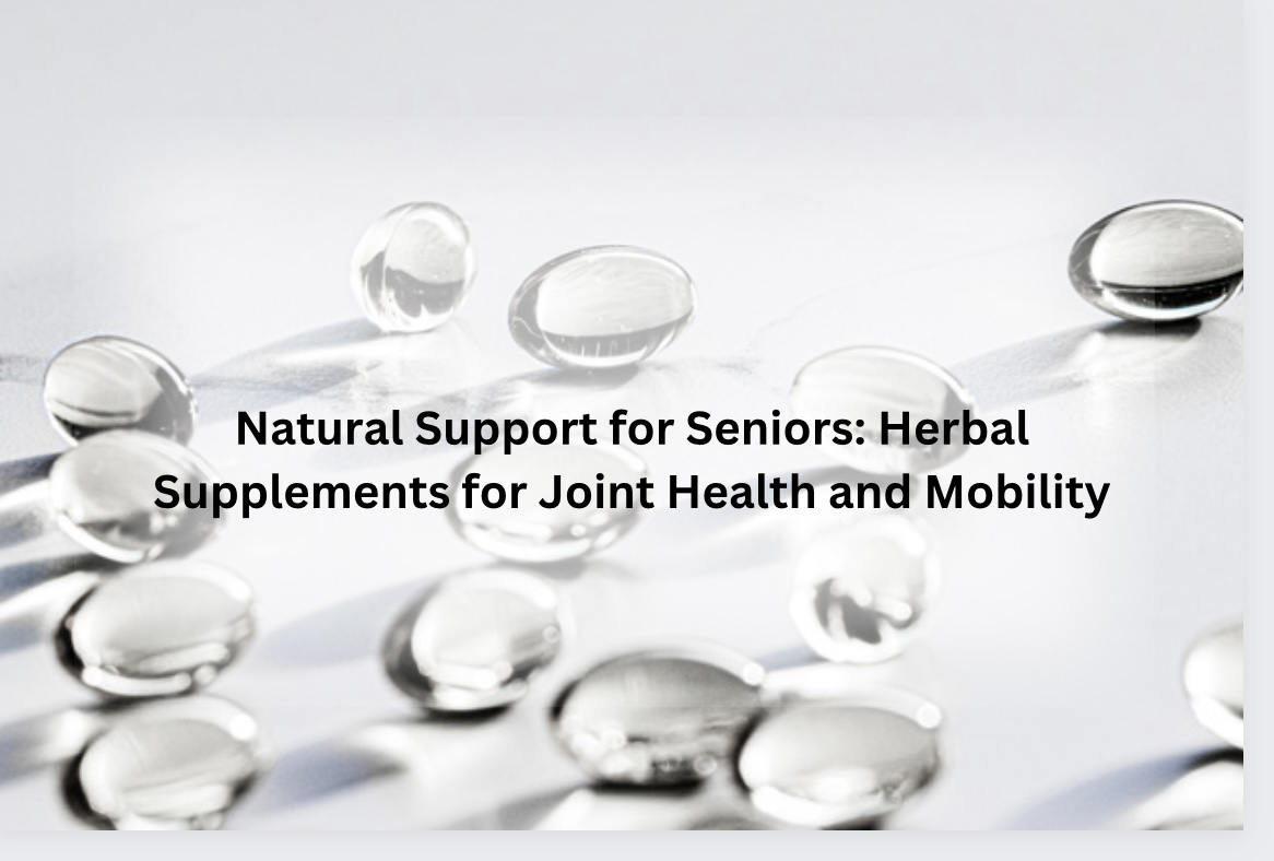 Natural Support for Seniors Herbal Supplements for Joint Health and
