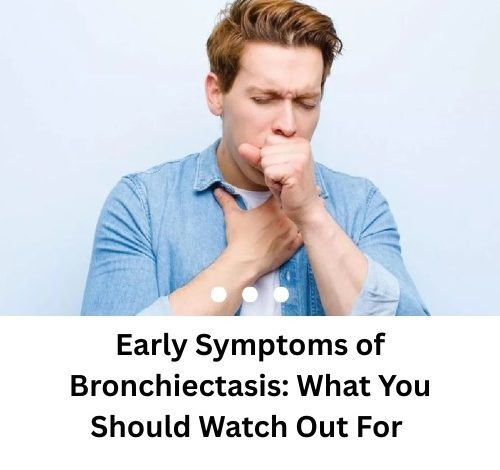 Early Symptoms of Bronchiectasis
